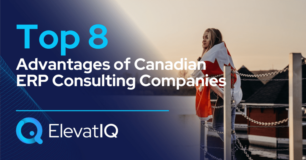 Top 8 Advantages of Canadian ERP Consulting Companies