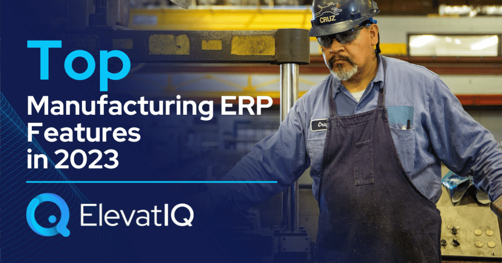 Top Manufacturing ERP Features in 2023
