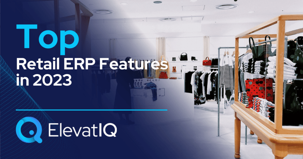 Top Retail ERP features in 2023
