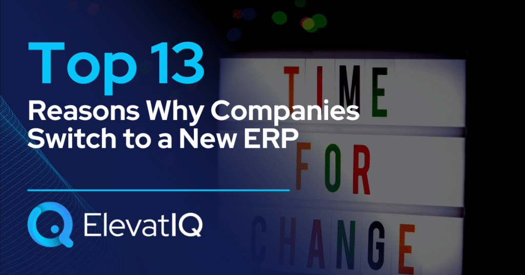 Top 13 Reasons Why Companies Switch to a New ERP