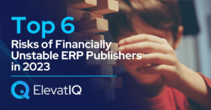 Top 6 Risks of Financially Unstable ERP Publishers in 2023