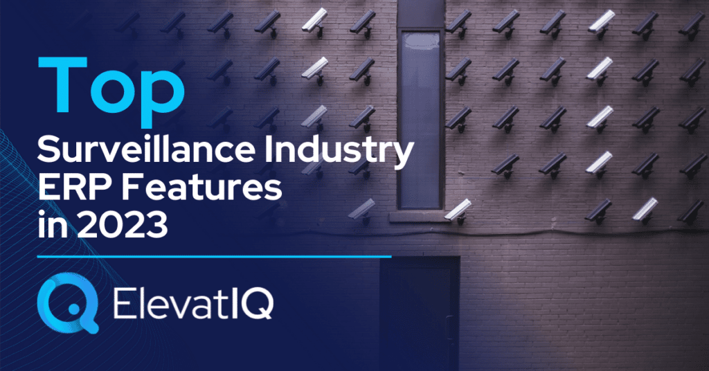 Top Surveillance Industry ERP Features in 2023