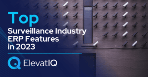 Top Surveillance Industry ERP Features in 2023