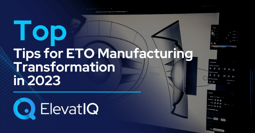 Top Tips for ETO Manufacturing Transformation in 2023