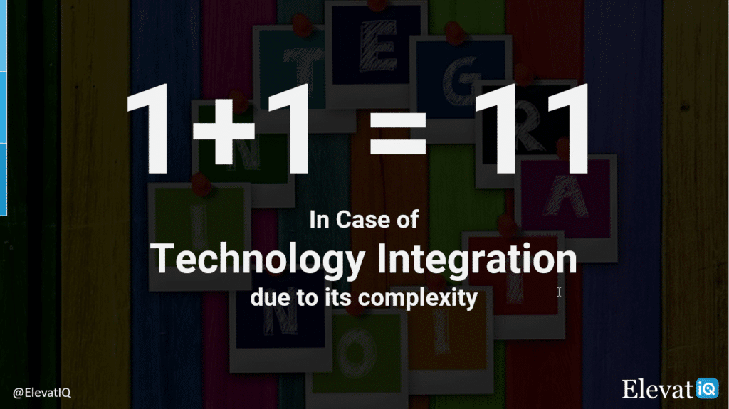 1+1=11 in case of technology integration due to its complexity | ElevatIQ