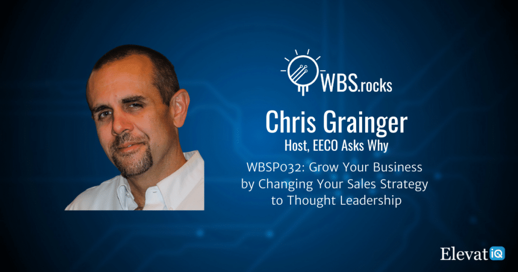 Grow Your Business by Changing Your Sales Strategy to Thought Leadership w/ Chris Grainger