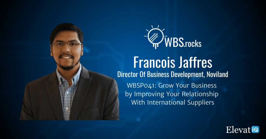 Improving Your Relationship With International Suppliers w/ Francois Jaffres