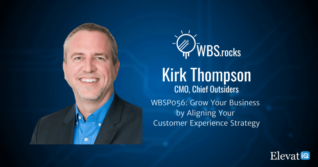 Aligning Your Customer Experience Strategy w/ Kirk Thompson