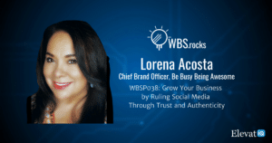 Ruling Social Media Through Trust and Authenticity w/ Lorena Acosta