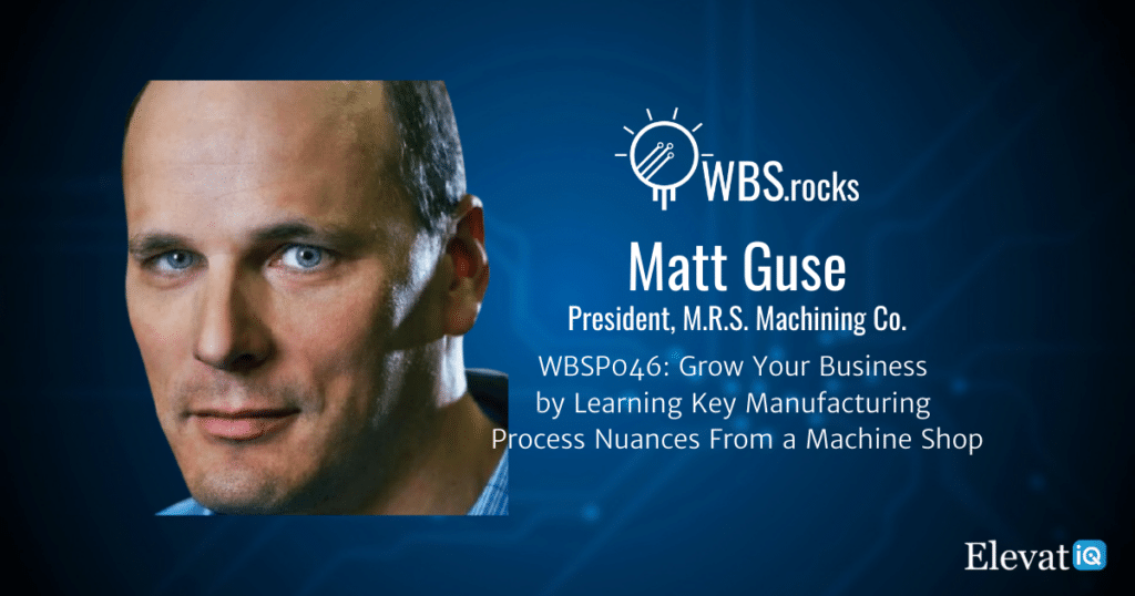 Learning Key Manufacturing Process Nuances From a Machine Shop w/ Matt Guse