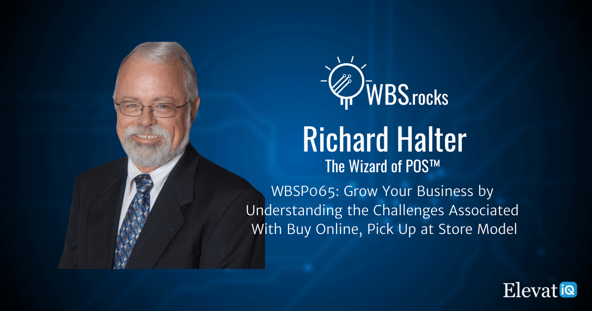 WBSP065: Grow Your Business by Understanding the Challenges Associated With Buy Online, Pick Up at Store Model w/ Richard Halter