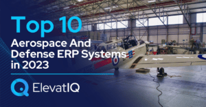Top 10 Aerospace And Defense ERP Systems In 2023