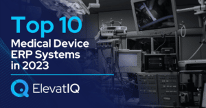 Top 10 Medical Device ERP Systems In 2023
