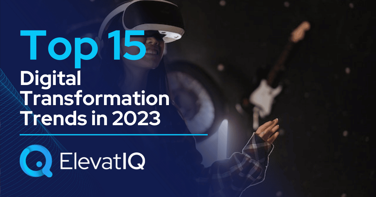 Top 15 Digital Transformation Trends in 2023