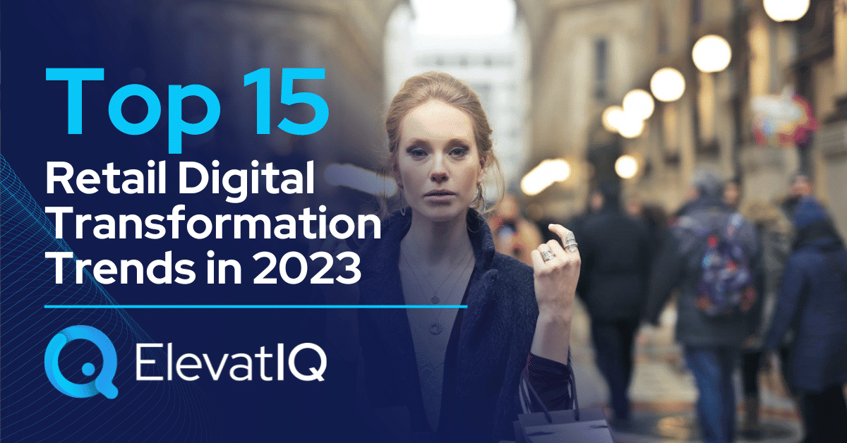 Top 15 Retail Digital Transformation Trends in 2023