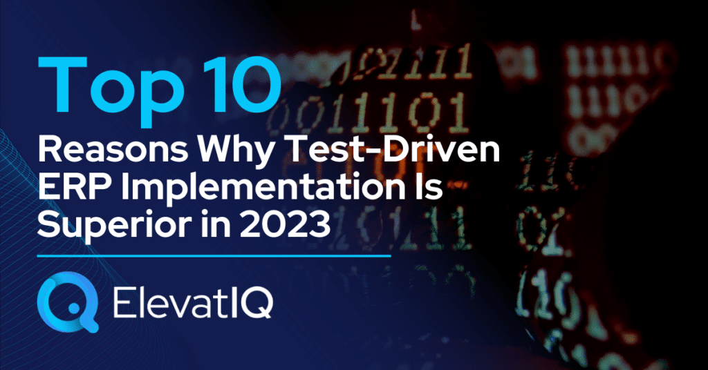 Top 10 Reasons Why Test-Driven ERP Implementation Is Superior In 2023