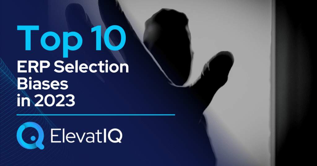 Top 10 ERP Selection Biases in 2023