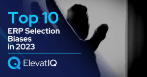 Top 10 ERP Selection Biases In 2023
