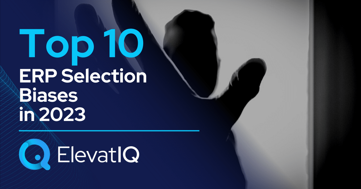 Top 10 ERP Selection Biases in 2023