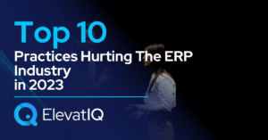 Top 10 Practices Hurting the ERP Industry in 2023
