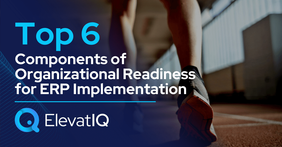 Top 6 Components of Organizational Readiness for ERP Implementation