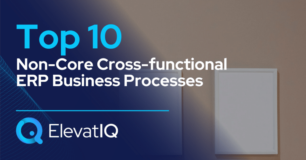 Top 10 Non-Core Cross-functional ERP Business Processes