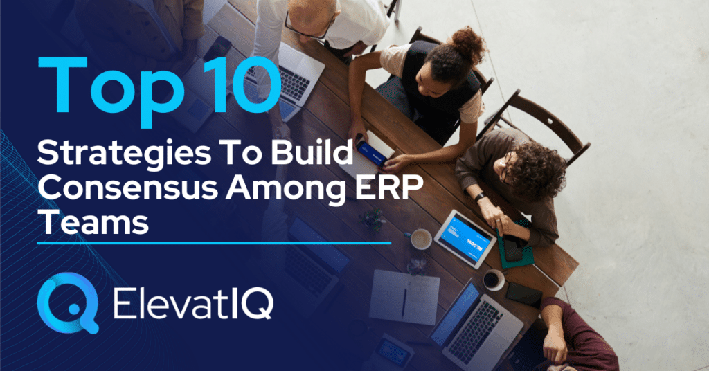 Team collaboration in an ERP environment - Top 10 Strategies To Build Consensus Among ERP Teams.