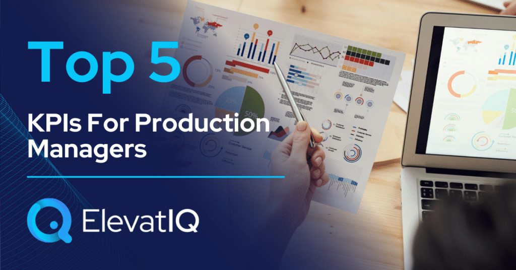 Top 5 KPIs For Production Managers