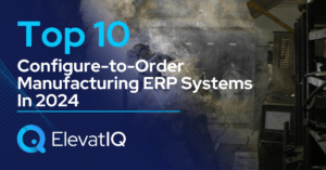 Top 10 Configure-to-Order Manufacturing ERP Systems In 2024