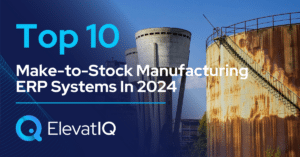 Top 10 Make-to-Stock Manufacturing ERP Systems In 2024