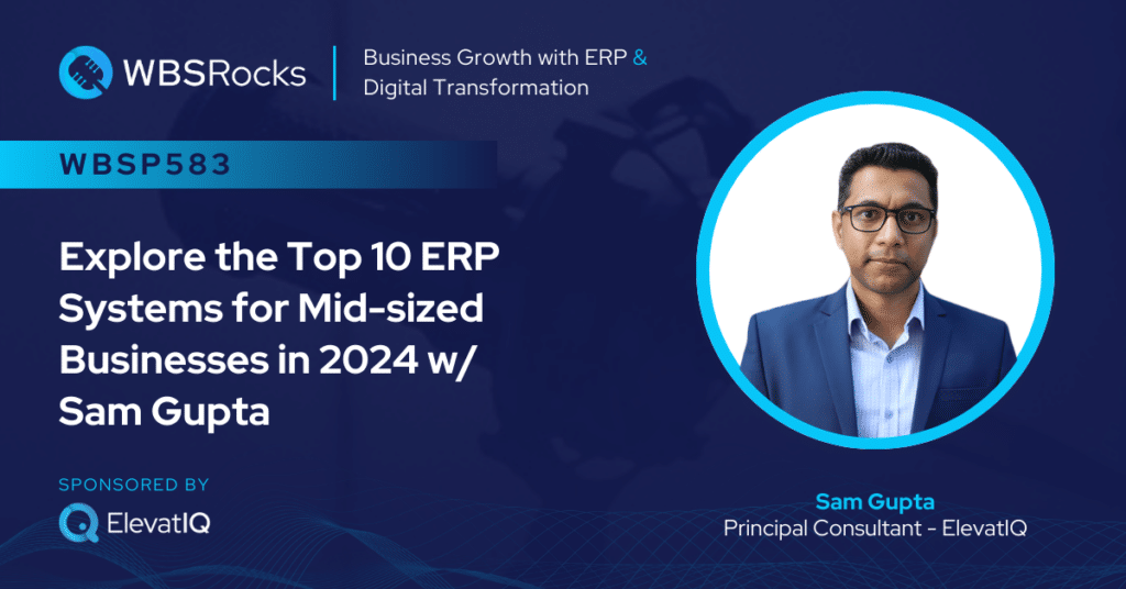 Top 10 ERP Systems for Mid-sized Businesses in 2024 w/ Sam Gupta