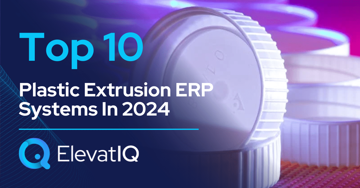 Top 10 Plastic Extrusion ERP Systems In 2024